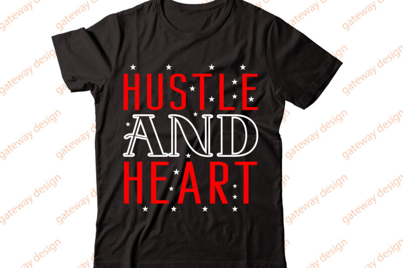Hustle and Heart-vector t-shirt desig,Trendy Svg Design, Trendy T Shirt Design Bundle, T Shirt Design SVG Typography T-Shirt Design Bundle, Print on Demand Shirt Designs (57 +), Typography T shirt