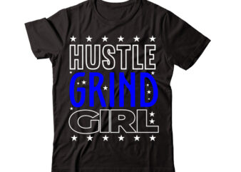 Hustle Grind Girl-vector t-shirt desig,Trendy Svg Design, Trendy T Shirt Design Bundle, T Shirt Design SVG Typography T-Shirt Design Bundle, Print on Demand Shirt Designs (57 +), Typography T shirt