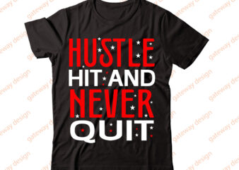 Hustle Hit and Never Quit-vector t-shirt desig,Trendy Svg Design, Trendy T Shirt Design Bundle, T Shirt Design SVG Typography T-Shirt Design Bundle, Print on Demand Shirt Designs (57 +), Typography
