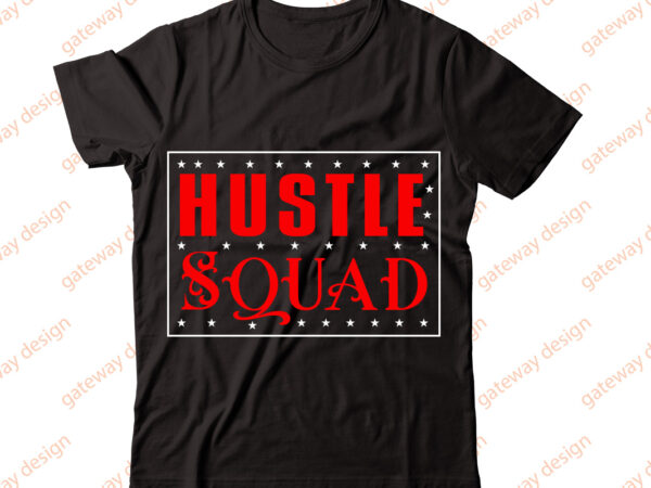 Hustle squad-vector t-shirt desig,trendy svg design, trendy t shirt design bundle, t shirt design svg typography t-shirt design bundle, print on demand shirt designs (57 +), typography t shirt design