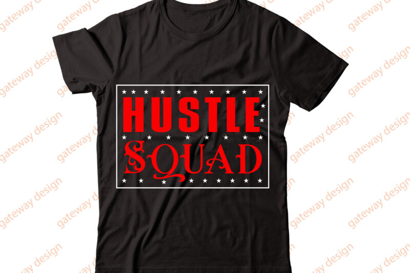Hustle Squad-vector t-shirt desig,Trendy Svg Design, Trendy T Shirt Design Bundle, T Shirt Design SVG Typography T-Shirt Design Bundle, Print on Demand Shirt Designs (57 +), Typography T shirt Design