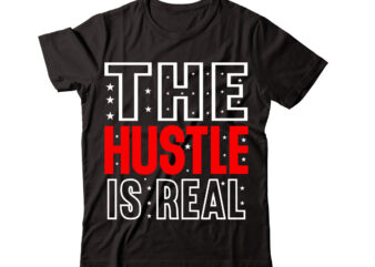 The Hustle is Real-vector t-shirt desig,Trendy Svg Design, Trendy T Shirt Design Bundle, T Shirt Design SVG Typography T-Shirt Design Bundle, Print on Demand Shirt Designs (57 +), Typography T