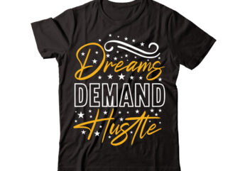 Dreams Demand Hustle vector t-shirt design,Christmas t-shirt design bundle,Christmas SVG Bundle, Winter Svg, Funny Christmas Svg, Winter Quotes Svg, Winter Sayings Svg, Holiday Svg, Christmas Sayings Quotes Christmas Bundle Svg,