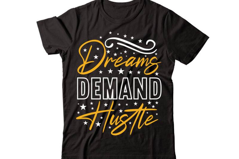 Dreams Demand Hustle vector t-shirt design,Christmas t-shirt design bundle,Christmas SVG Bundle, Winter Svg, Funny Christmas Svg, Winter Quotes Svg, Winter Sayings Svg, Holiday Svg, Christmas Sayings Quotes Christmas Bundle Svg,