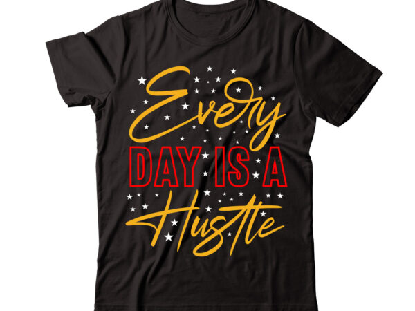 Every day is a hustle vector t-shirt design,christmas t-shirt design bundle,christmas svg bundle, winter svg, funny christmas svg, winter quotes svg, winter sayings svg, holiday svg, christmas sayings quotes christmas