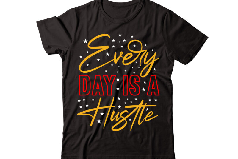 Every Day Is A Hustle vector t-shirt design,Christmas t-shirt design bundle,Christmas SVG Bundle, Winter Svg, Funny Christmas Svg, Winter Quotes Svg, Winter Sayings Svg, Holiday Svg, Christmas Sayings Quotes Christmas