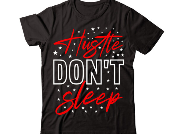 Hustle don’t sleep vector t-shirt design,christmas t-shirt design bundle,christmas svg bundle, winter svg, funny christmas svg, winter quotes svg, winter sayings svg, holiday svg, christmas sayings quotes christmas bundle svg,