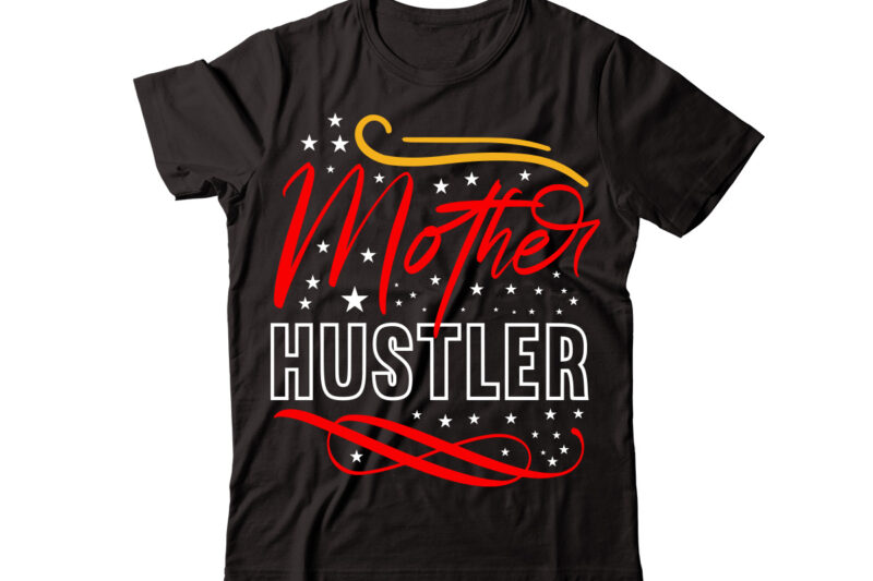 Mother Hustler vector t-shirt design,Christmas t-shirt design bundle,Christmas SVG Bundle, Winter Svg, Funny Christmas Svg, Winter Quotes Svg, Winter Sayings Svg, Holiday Svg, Christmas Sayings Quotes Christmas Bundle Svg, Christmas