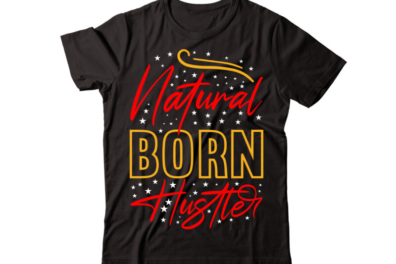 Natural Born Hustler vector t-shirt design,Christmas t-shirt design bundle,Christmas SVG Bundle, Winter Svg, Funny Christmas Svg, Winter Quotes Svg, Winter Sayings Svg, Holiday Svg, Christmas Sayings Quotes Christmas Bundle Svg,