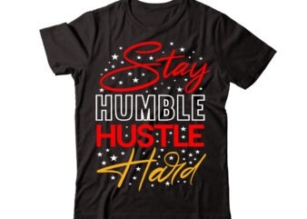 Stay Humble Hustle Hard vector t-shirt design,Christmas t-shirt design bundle,Christmas SVG Bundle, Winter Svg, Funny Christmas Svg, Winter Quotes Svg, Winter Sayings Svg, Holiday Svg, Christmas Sayings Quotes Christmas Bundle