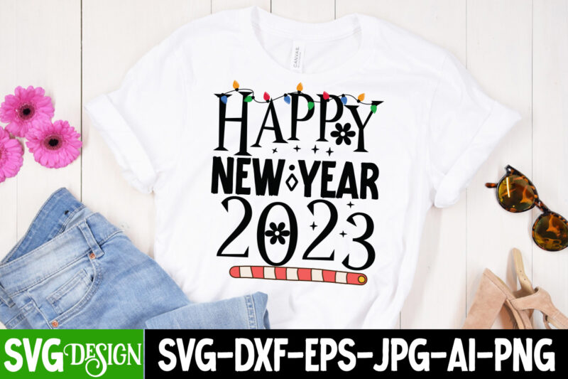Happy New Year 2023 T-Shirt Design , Happy New Year 2023 SVG Cut File , Happy New Year T_Shirt Design ,Happy New Year SVG Cut File , 2023 is Comig
