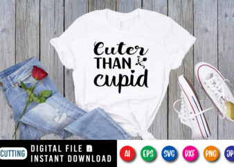 Cuter than cupid Valentin day shirt print template t shirt vector file
