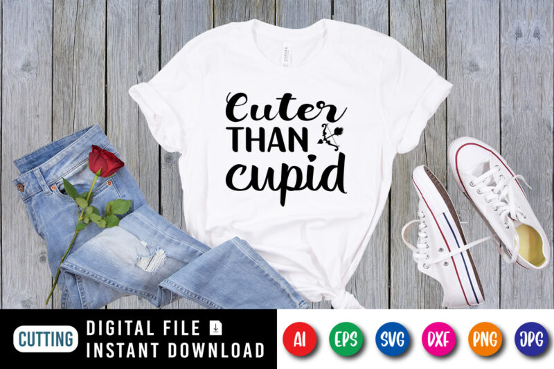 Cuter than cupid Valentin day shirt print template