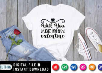 Will you be my valentine shirt print template t shirt design for sale