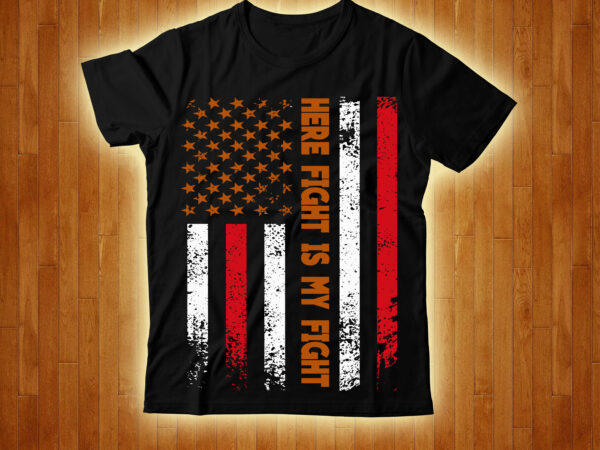 Here fight is my fight t-shirt design,4th july freedom t-shirt design,4th of, july 4th of, july craft, 4th of july, cricut 4th, of july, consent is sexy t-shrt design ,cannabis Here fight is my fight t-shirt design,4th july freedom t-shirt design,4th of, july 4th of, july craft, 4th of july, cricut 4th, of july, consent is sexy t-shrt design ,cannabis