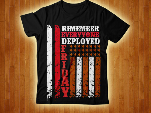 Remember everyyone deployed friday t-shirt design,4th july freedom t-shirt design,4th of, july 4th of, july craft, 4th of july, cricut 4th, of july, consent is sexy t-shrt design ,cannabis saved