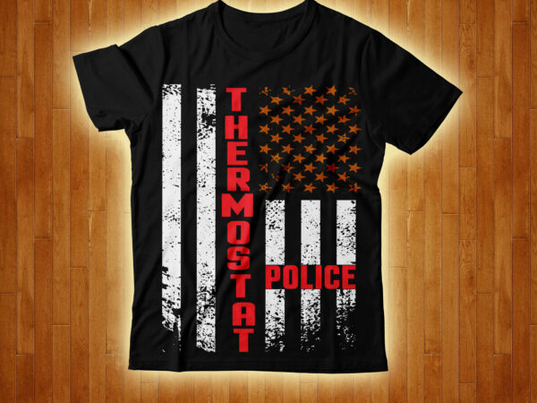 Thermostat police t-shirt design,4th july freedom t-shirt design,4th of, july 4th of, july craft, 4th of july, cricut 4th, of july, consent is sexy t-shrt design ,cannabis saved my life