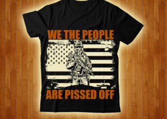 We the people are pissed off T-shirt Design,4th July Freedom T-shirt Design,4th of, july 4th of, july craft, 4th of july, cricut 4th, of july, Consent Is Sexy T-shrt Design
