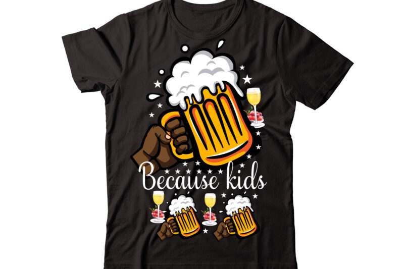 Because Kids vector t-shirt design,Wine Svg Bundle, Wine Quotes Svg, Alcohol Svg Bundle, Drink Svg, Wine Quotes, Funny Quotes, Sassy Sarcastic Wine Svg Png Dxf Eps Clipart 40 Christmas Wine
