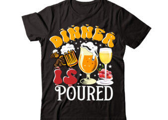 Dinner Is Poured vector t-shirt design,Wine Svg Bundle, Wine Quotes Svg, Alcohol Svg Bundle, Drink Svg, Wine Quotes, Funny Quotes, Sassy Sarcastic Wine Svg Png Dxf Eps Clipart 40 Christmas