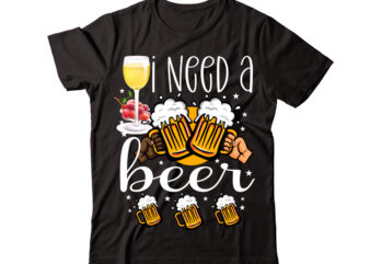 I Need A Beer vector t-shirt design,Wine Svg Bundle, Wine Quotes Svg, Alcohol Svg Bundle, Drink Svg, Wine Quotes, Funny Quotes, Sassy Sarcastic Wine Svg Png Dxf Eps Clipart 40