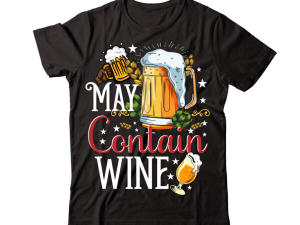 May contain wine vector t-shirt design,wine svg bundle, wine quotes svg, alcohol svg bundle, drink svg, wine quotes, funny quotes, sassy sarcastic wine svg png dxf eps clipart 40 christmas