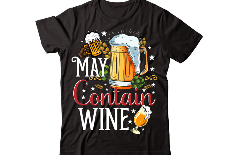 May Contain Wine vector t-shirt design,Wine Svg Bundle, Wine Quotes Svg, Alcohol Svg Bundle, Drink Svg, Wine Quotes, Funny Quotes, Sassy Sarcastic Wine Svg Png Dxf Eps Clipart 40 Christmas