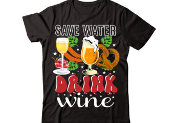 Save Water Drink Wine vector t-shirt design,Wine Svg Bundle, Wine Quotes Svg, Alcohol Svg Bundle, Drink Svg, Wine Quotes, Funny Quotes, Sassy Sarcastic Wine Svg Png Dxf Eps Clipart 40