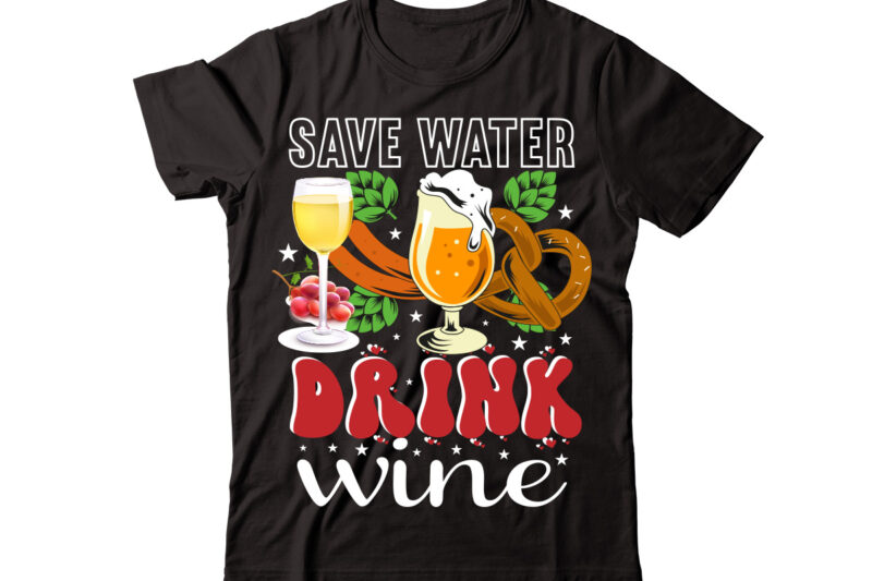 Save Water Drink Wine vector t-shirt design,Wine Svg Bundle, Wine Quotes Svg, Alcohol Svg Bundle, Drink Svg, Wine Quotes, Funny Quotes, Sassy Sarcastic Wine Svg Png Dxf Eps Clipart 40
