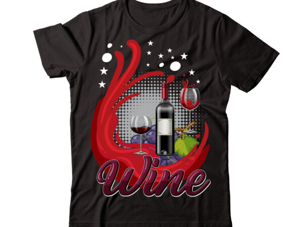 Wine vector t-shirt design,wine svg bundle, wine quotes svg, alcohol svg bundle, drink svg, wine quotes, funny quotes, sassy sarcastic wine svg png dxf eps clipart 40 christmas wine bundle,