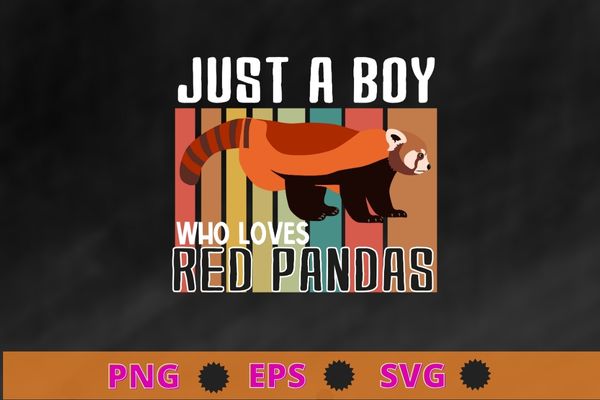 Just A boy Who Loves Red Pandas Red Panda Girls Kids T-Shirt design svg, Just A boy Who Loves Red Pandas png,