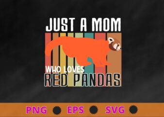 Just a mom who love Red Pandas vintage red panda mom s T-Shirt design svg, red panda, wild animal,