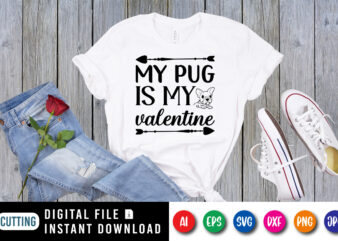 My pug is my valentine shirt print template t shirt designs for sale