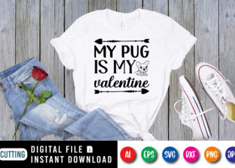 My pug is my valentine shirt print template