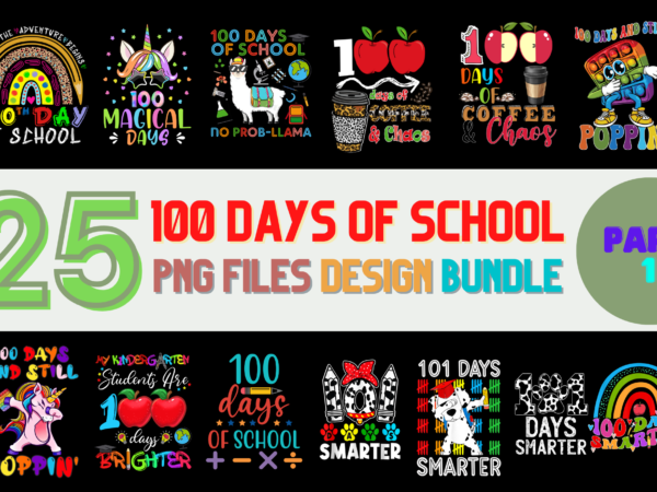 25 100 days of school png t-shirt designs bundle for commercial use part 1, 100 days of school t-shirt, 100 days of school png file, 100 days of school digital
