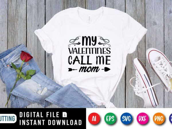 My valentines call me mom shirt print template t shirt designs for sale