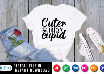 Cuter than cupid Valentin day shirt print template t shirt vector file
