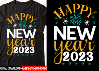 Happy New Year 2023 vector t-shirt design,New Year 2023 SVG Bundle, New Year Quotes svg, Happy New Year svg, 2023 svg, New Year Shirt svg, Funny Quotes svg, SVG Files