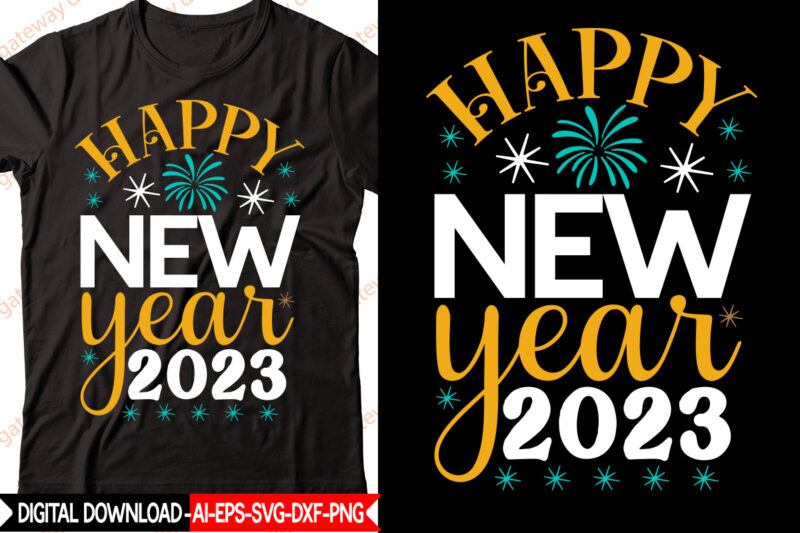 Happy New Year 2023 vector t-shirt design,New Year 2023 SVG Bundle, New Year Quotes svg, Happy New Year svg, 2023 svg, New Year Shirt svg, Funny Quotes svg, SVG Files