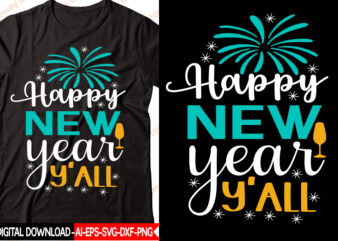 Happy New Year Y’all vector t-shirt design,New Year 2023 SVG Bundle, New Year Quotes svg, Happy New Year svg, 2023 svg, New Year Shirt svg, Funny Quotes svg, SVG Files