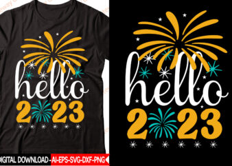 hello 2023 vector t-shirt design,New Year 2023 SVG Bundle, New Year Quotes svg, Happy New Year svg, 2023 svg, New Year Shirt svg, Funny Quotes svg, SVG Files for Cricut