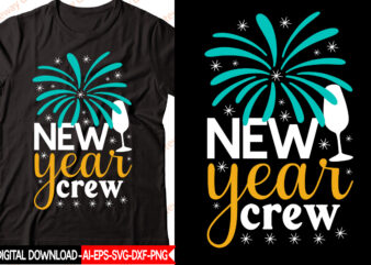 New Year Crew vector t-shirt design,New Year 2023 SVG Bundle, New Year Quotes svg, Happy New Year svg, 2023 svg, New Year Shirt svg, Funny Quotes svg, SVG Files for
