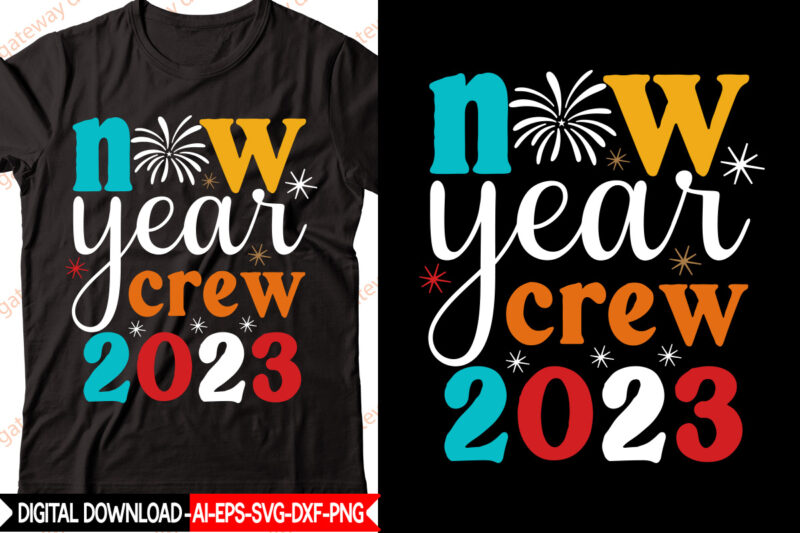 New Year crew 2023 vector t-shirt design,New Year 2023 SVG Bundle, New Year Quotes svg, Happy New Year svg, 2023 svg, New Year Shirt svg, Funny Quotes svg, SVG Files