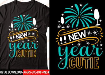 New Year Cutie vector t-shirt design,New Year 2023 SVG Bundle, New Year Quotes svg, Happy New Year svg, 2023 svg, New Year Shirt svg, Funny Quotes svg, SVG Files for
