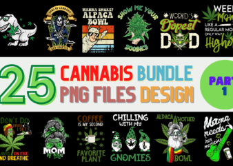 25 Cannabis PNG T-shirt Designs Bundle For Commercial Use Part 1, Cannabis T-shirt, Cannabis png file, Cannabis digital file, Cannabis gift, Cannabis download, Cannabis design