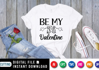 Be my valentine shirt print template t shirt template
