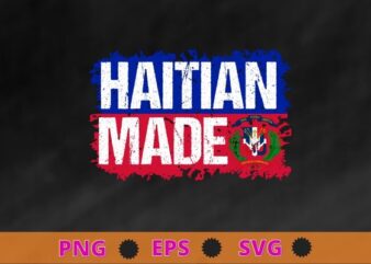 Haitian Made Haiti Pride T-Shirt design svg, Haiti Independence day, Haiti Flag Pride