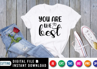 You are the best Valentine’s day shirt print template t shirt design template