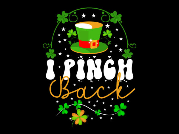 I pinch back vector t- shirt design,st. patrick’s day design bundle ,st. patrick’s day design png,st. patrick’s day svg, mpa02 st. patrick’s day design bundle ,st. patrick’s day design png,st.