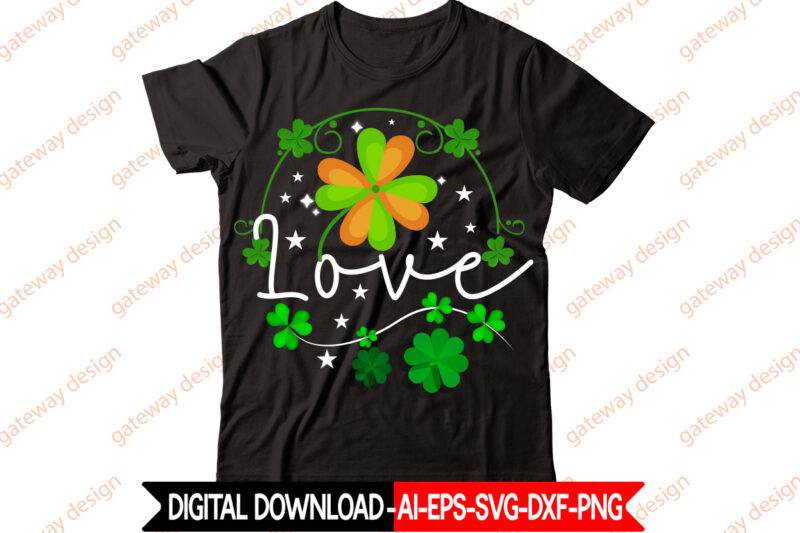 Love vector t- shirt design,St. Patrick's Day Design Bundle ,St. Patrick's Day Design PNG,St. Patrick's Day SVG, MPA02 St. Patrick's Day Design Bundle ,St. Patrick's Day Design PNG,St. Patrick's Day